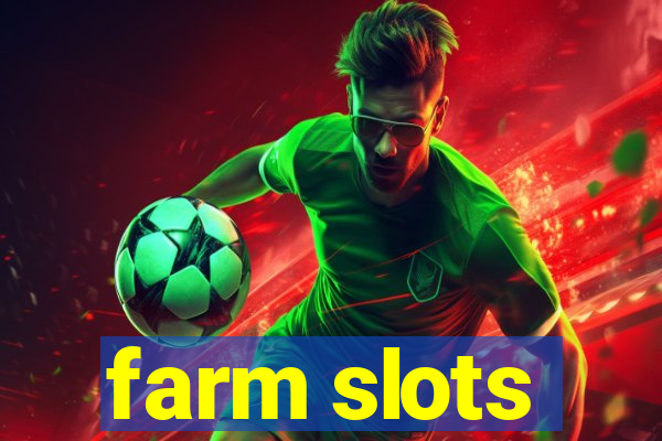 farm slots